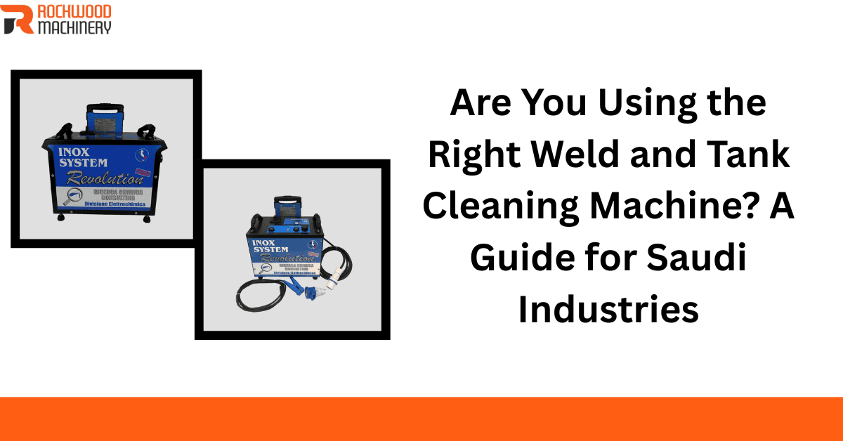 industrial weld and tank cleaning machine in saudi arabia