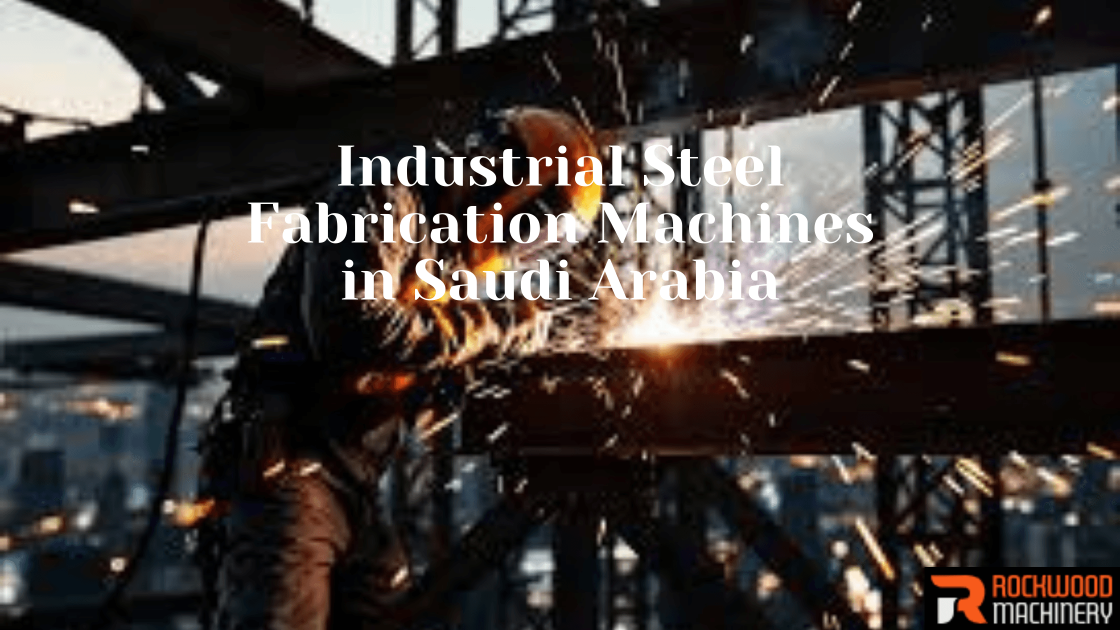 industrial steel fabrication machines in saudi arabia