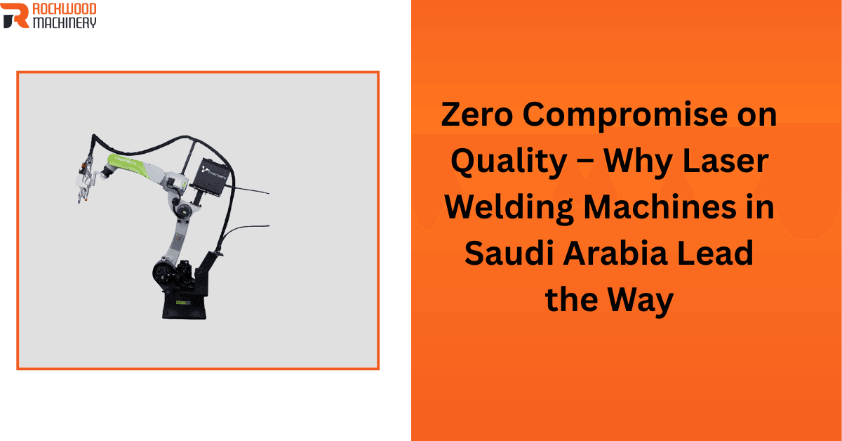 zero compromise on quality laser welding machines in saudi arabia